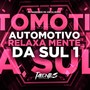 AUTOMOTIVO RELAXA MENTE DA SUL 1 (Explicit)