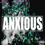 Anxious (feat. Jay Es, Geoff English & Blazeon3) [Explicit]