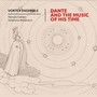 Dante And The Music Of His Time. Vortex Ensemble.