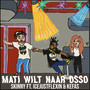 Mati Wilt Naar Osso (Explicit)