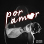 Por Amor (Explicit)