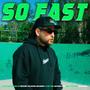 So Fast (Explicit)