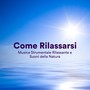 Come Rilassarsi - Musica Strumentale rilassante e Suoni della Natura