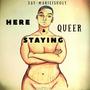 Here, Queer, & Staying