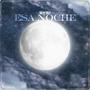 ESA NOCHE