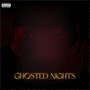 Ghosted Nights (Explicit)