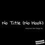 No Title (No Hook) (feat. Boogie Don) [Explicit]