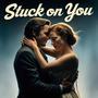 Stuck On You