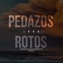 Pedazos Rotos (Explicit)