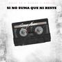 Si no suma que ni reste (feat. Piter 22 & Alexxo) [Explicit]