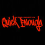 Quick Enough (Explicit)