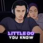 Little Do You Know (Explicit)