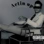 actin up (feat. Bubski) [Explicit]