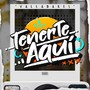 Tenerte Aqui (Explicit)