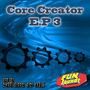 Core Creator EP 3