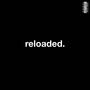 reloaded. (Explicit)