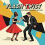 Flash Twist - Les Rythmes Endiablés de 1960 à 1962
