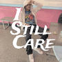 I Still Care (Explicit)