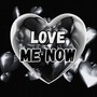 Love Me Now