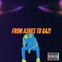 From Ashes to Gazi (Explicit)