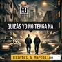 Quizas Yo No Tenga Nah El Blintel & Marcelino