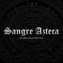 Sangre Azteca (Explicit)