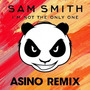 I'm Not The Only One (Asino Remix)