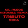 Mil Pasos (Kizomba Remix Hit 2018 Tributo Soha)