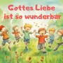 Gottes Liebe ist so wunderbar