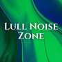 Lull Noise Zone