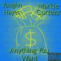 Anything You Want (feat. Vaughn Hayes) [Explicit]