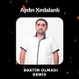 Bəxtim Olmadı (Remix)