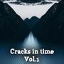 Cracks in time, Vol. 1