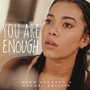 You Are Enough (feat. Kathryn Allison, Arielle Jacobs, Natalie Kay Clater, Raymond J Lee, Dennis Stowe, Olivia Donalson, Juwan Crawley, Kathryn Terza, Emily Croft, Ben Roseberry & Angelo Soriano)