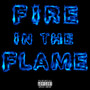 Fire in the Flame (Explicit)