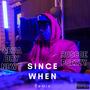 Since When (feat. Roscoe Prezzy) [Remix] [Explicit]