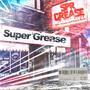 Super Grease (Explicit)