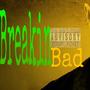 Breakin bad (Explicit)