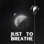 Just To Breathe (feat. Tanner Peterson, Artemus & Canyon Kafer)