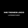 Me Tienes Loco (Explicit)