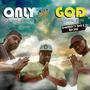 Only God (feat. Kash & Ape Soul)