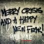 Merry crisis and a happy new fear!