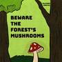 Beware the Forest's Mushrooms (from 