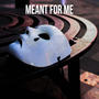 MEANT FOR ME (Explicit)