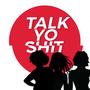 Talk Yo **** (Explicit)