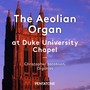 Organ Recital: Jacobson, Christopher - SIBELIUS, J. / HOWELLS, H. / FLEURY, A. / VAUGHAN-WILLIAMS, R. (The Aeolian Organ at Duke University Chapel)