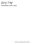 Jürg Frey: Ephemeral Constructions