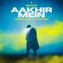 Aakhir mein (Explicit)