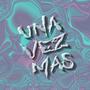 Una Vez Mas (feat. XbValentine) [Explicit]