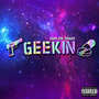 Geekin (Explicit)